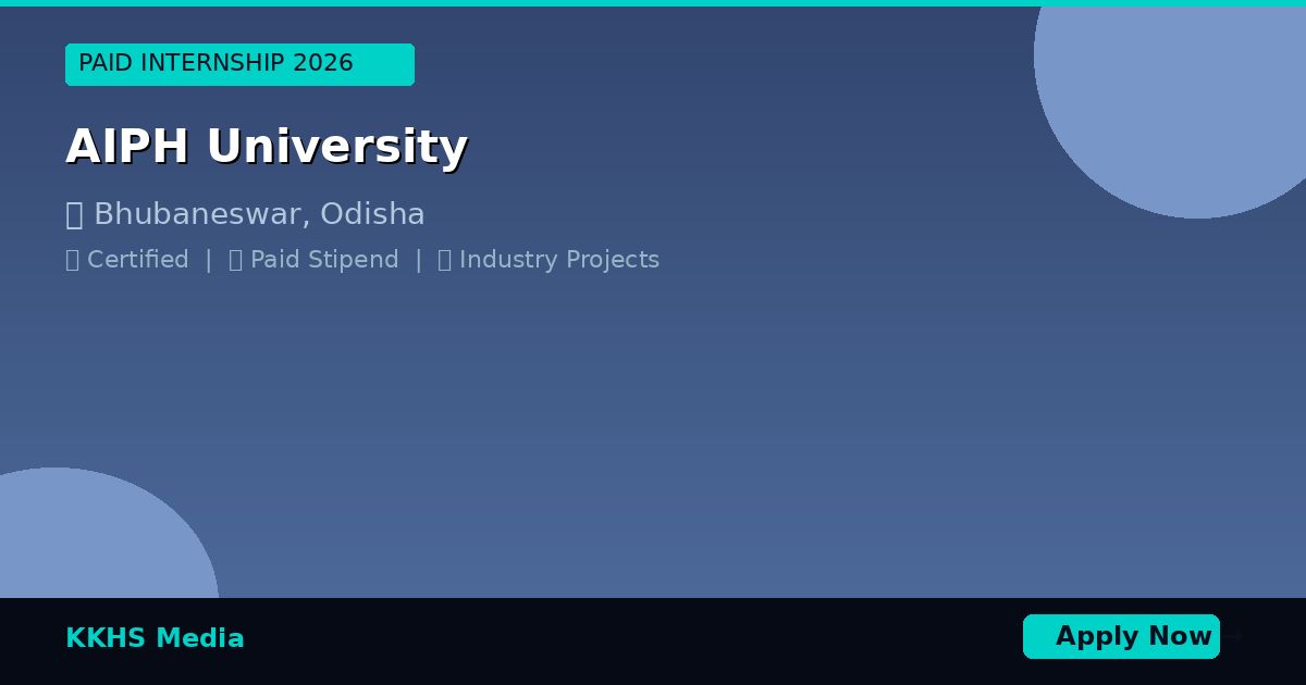 Paid Internship Near AIPH University 2026 | KKHS Media
