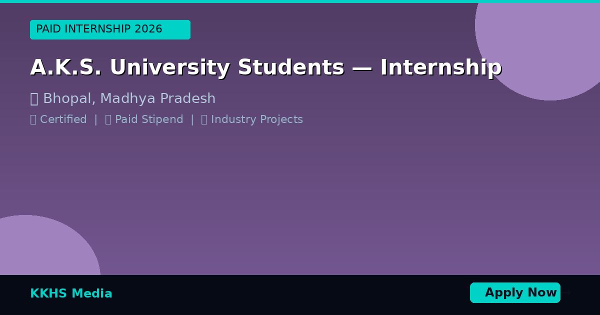 A.K.S. University Students — Best Internship 2026 | Apply