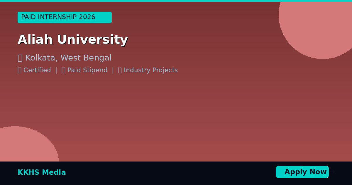 Paid Internship Near Aliah University 2026 | KKHS Media