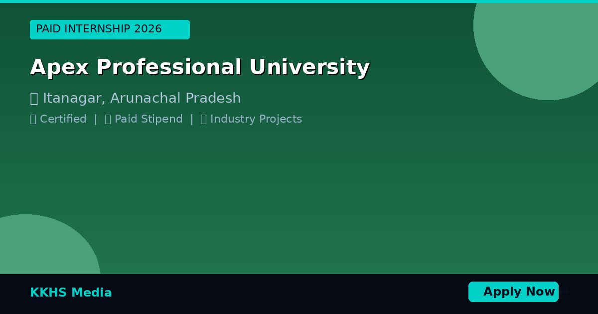 Internship for Apex Professional University Students 2026 - KKHS Media Internship