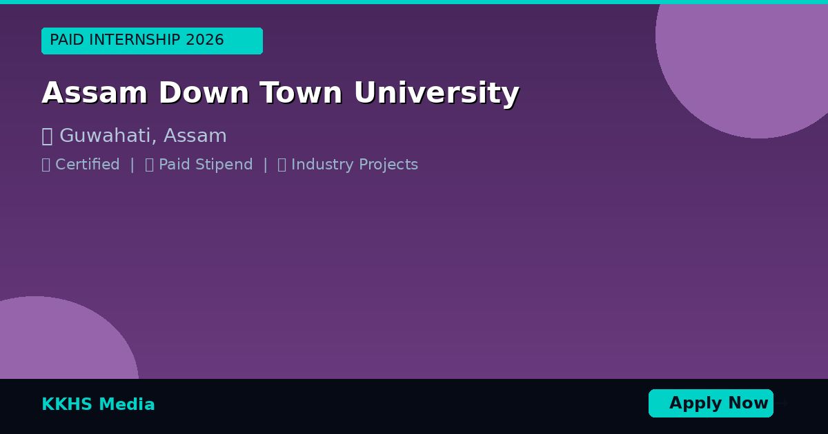 Internship for Assam Down Town University Students 2026