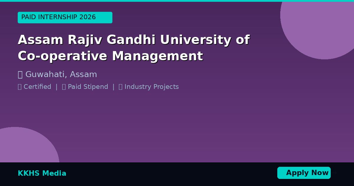 Internship for Assam Rajiv Gandhi University of Co-operative Management Students 2026