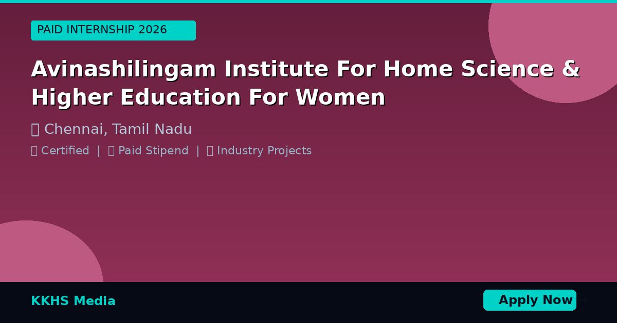 Internship for Avinashilingam Institute For Home Science & Higher Education For Women Students 2026