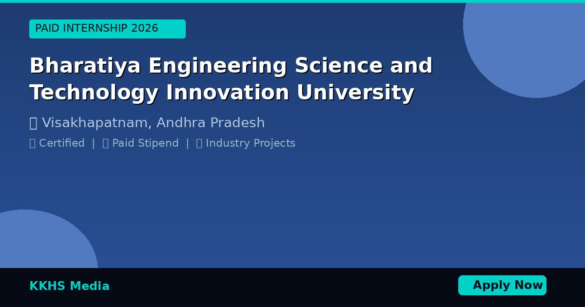 Internship for Bharatiya Engineering Science and Technology Innovation University Students 2026