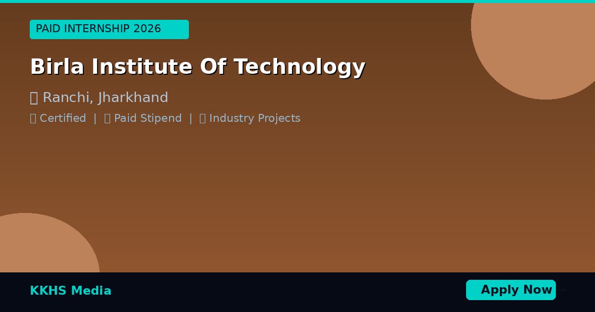 Internship for Birla Institute Of Technology Students 2026