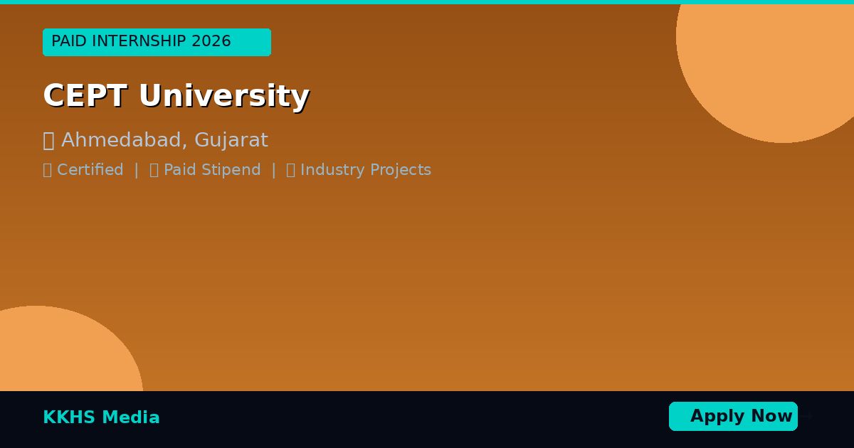 Paid Internship Near CEPT University 2026 | KKHS Media