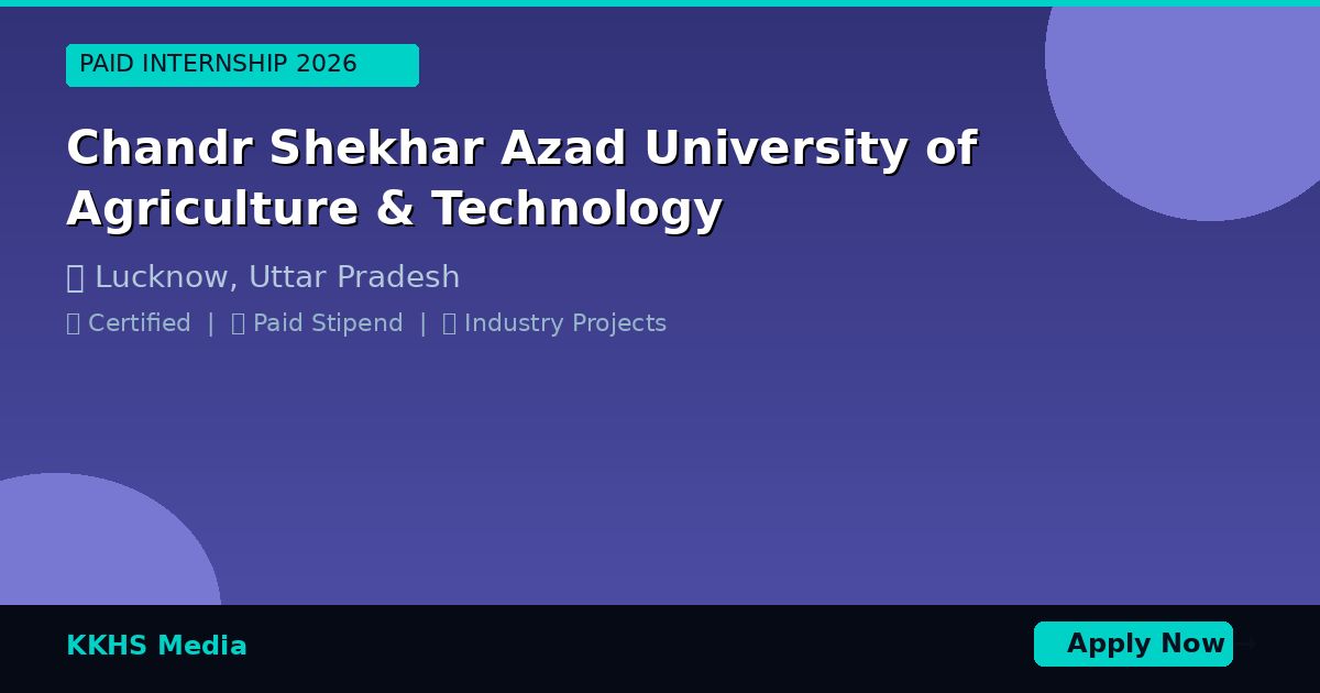 Internship for Chandr Shekhar Azad University of Agriculture & Technology Students 2026