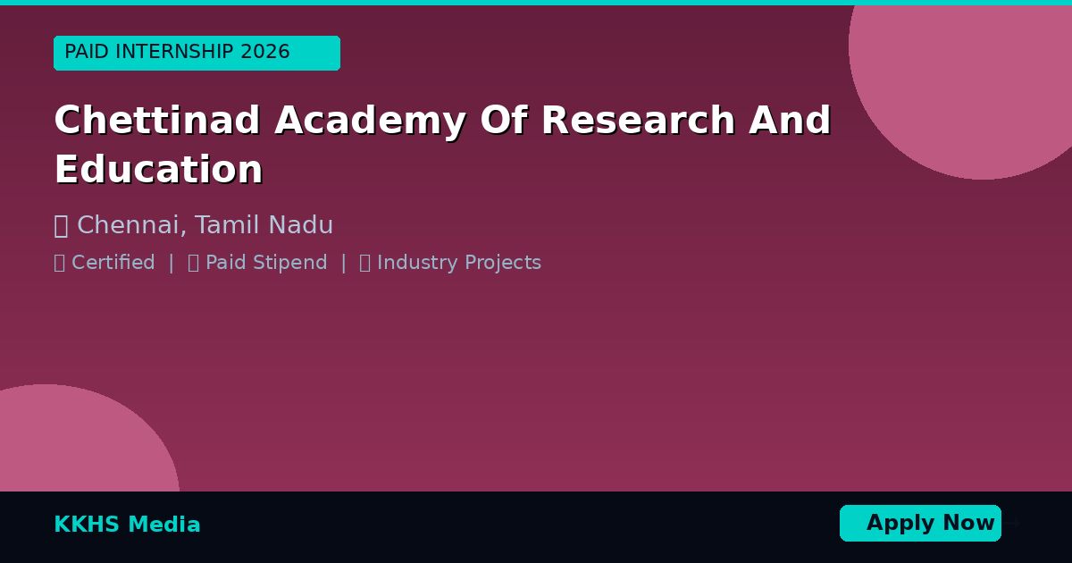 Internship for Chettinad Academy Of Research And Education Students 2026