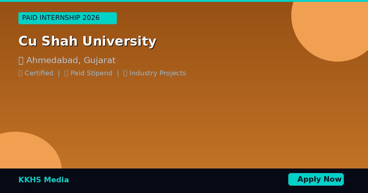Internship for Cu Shah University Students 2026 | Apply Now