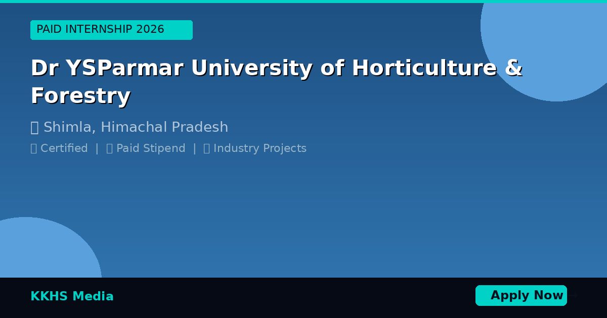 Internship for Dr YSParmar University of Horticulture & Forestry Students 2026