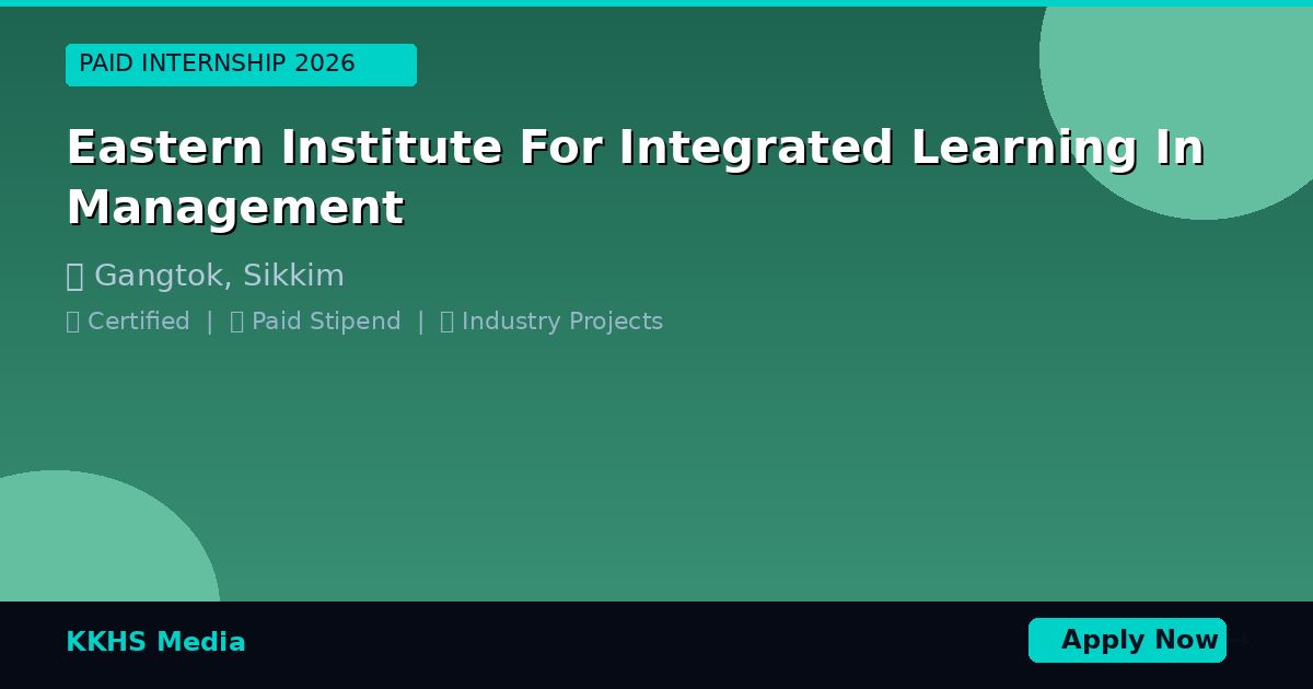Internship for Eastern Institute For Integrated Learning In Management Students 2026