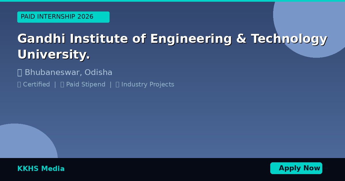 Internship for Gandhi Institute of Engineering & Technology University. Students 2026
