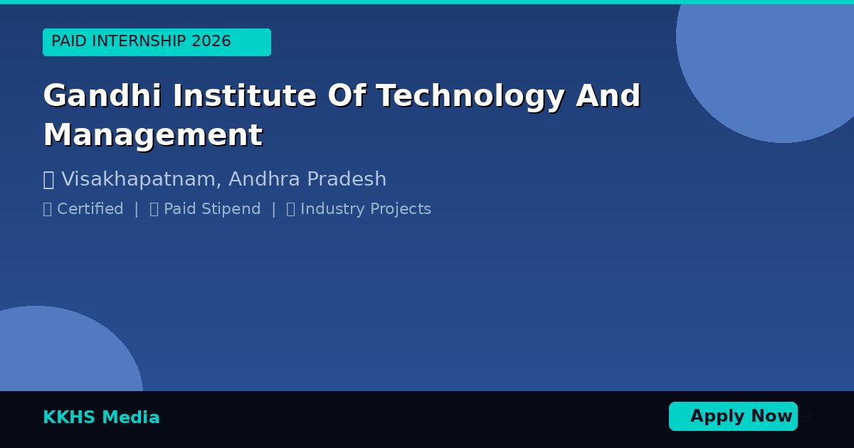 Internship for Gandhi Institute Of Technology And Management Students 2026
