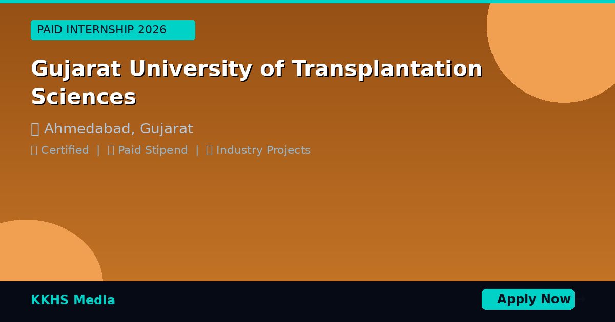 Internship for Gujarat University of Transplantation Sciences Students 2026