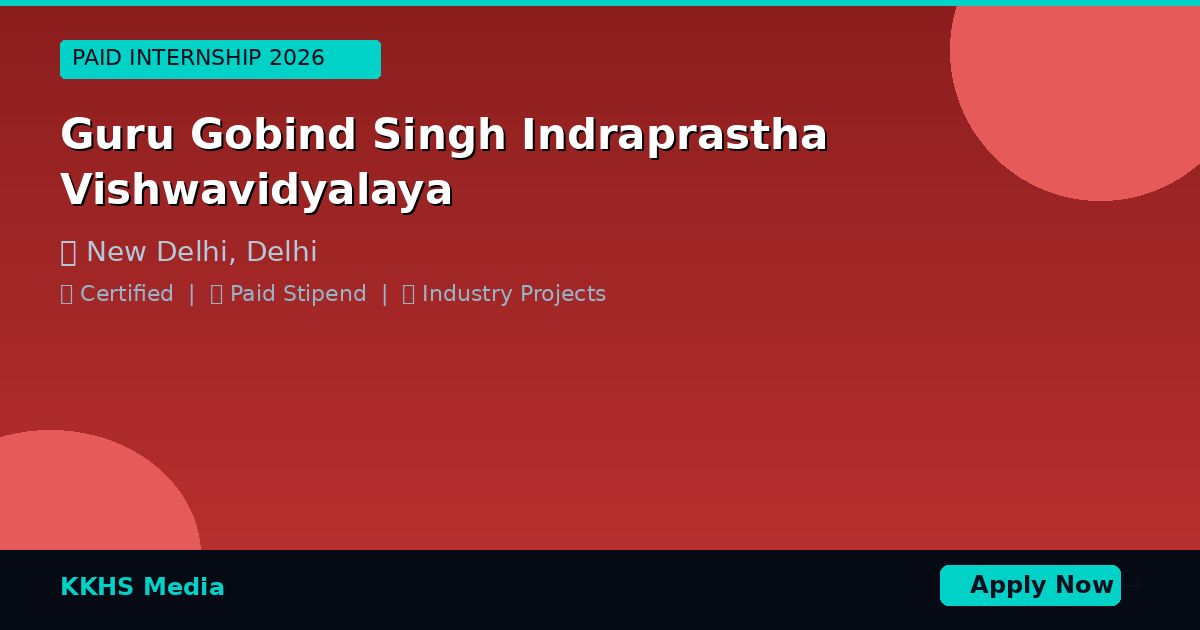 Internship for Guru Gobind Singh Indraprastha Vishwavidyalaya Students 2026