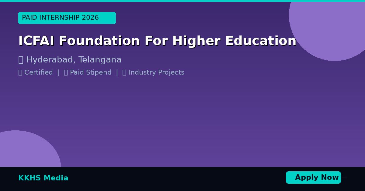 Internship for ICFAI Foundation For Higher Education Students 2026