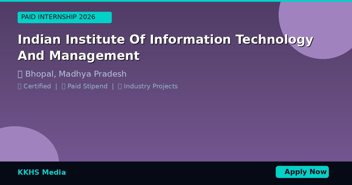 Internship for Indian Institute Of Information Technology And Management Students 2026