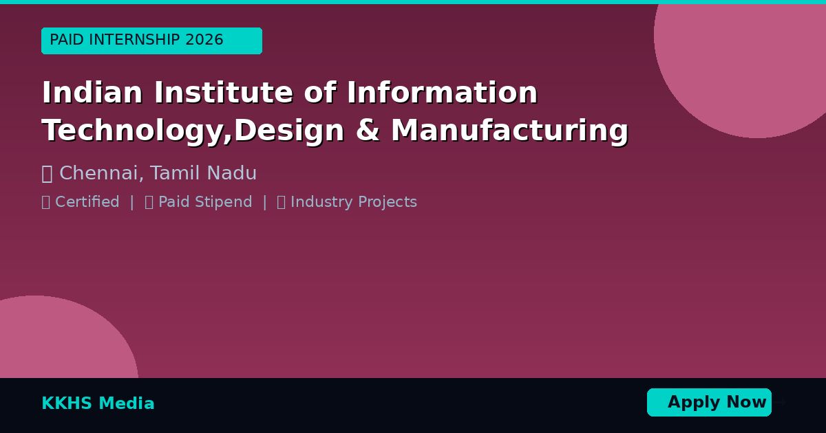 Internship for Indian Institute of  Information Technology,Design & Manufacturing Students 2026