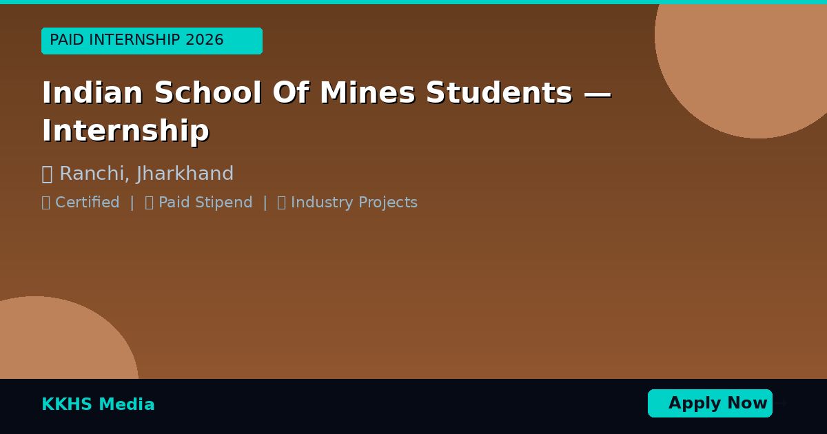 Indian School Of Mines Students — Best Internship 2026 | Apply