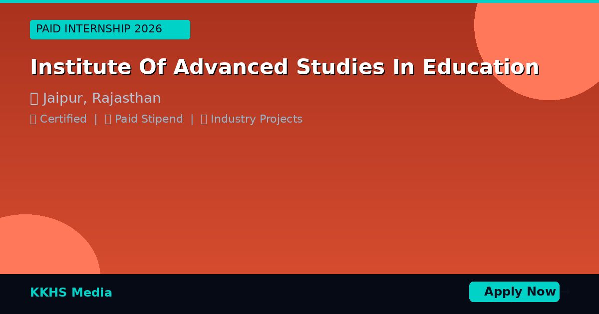 Internship for Institute Of Advanced Studies In Education Students 2026