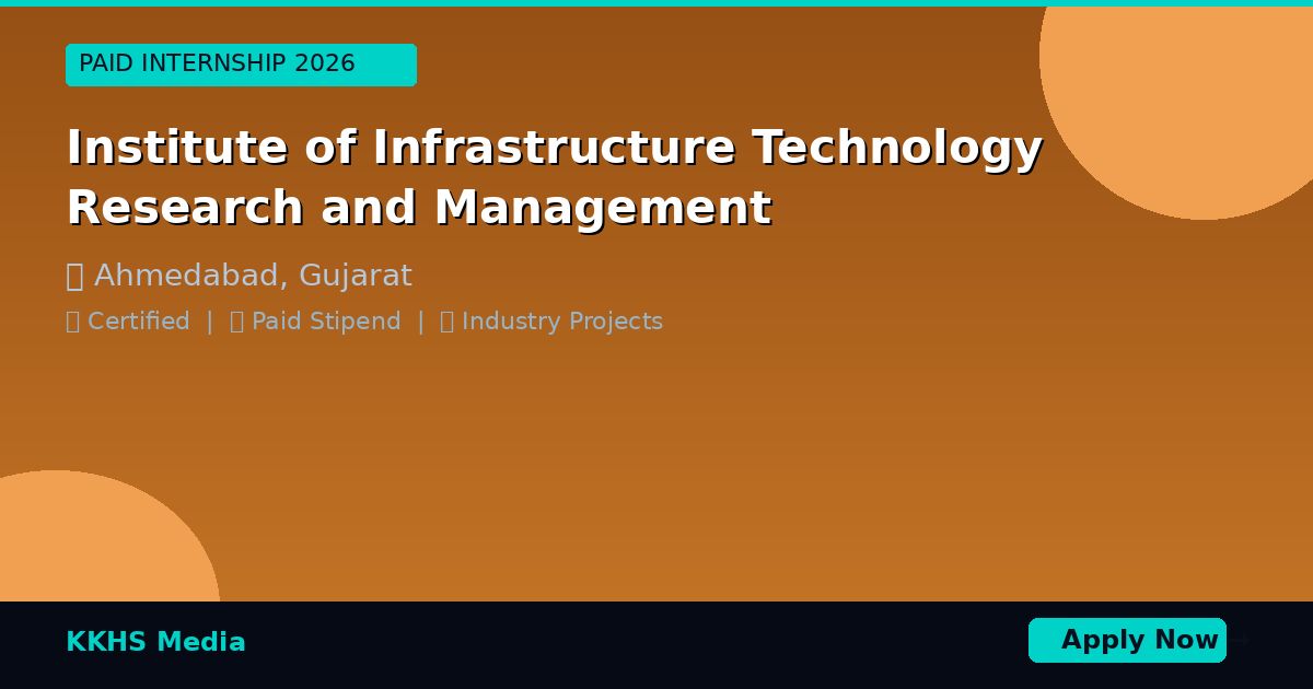 Internship for Institute of Infrastructure Technology Research and Management Students 2026