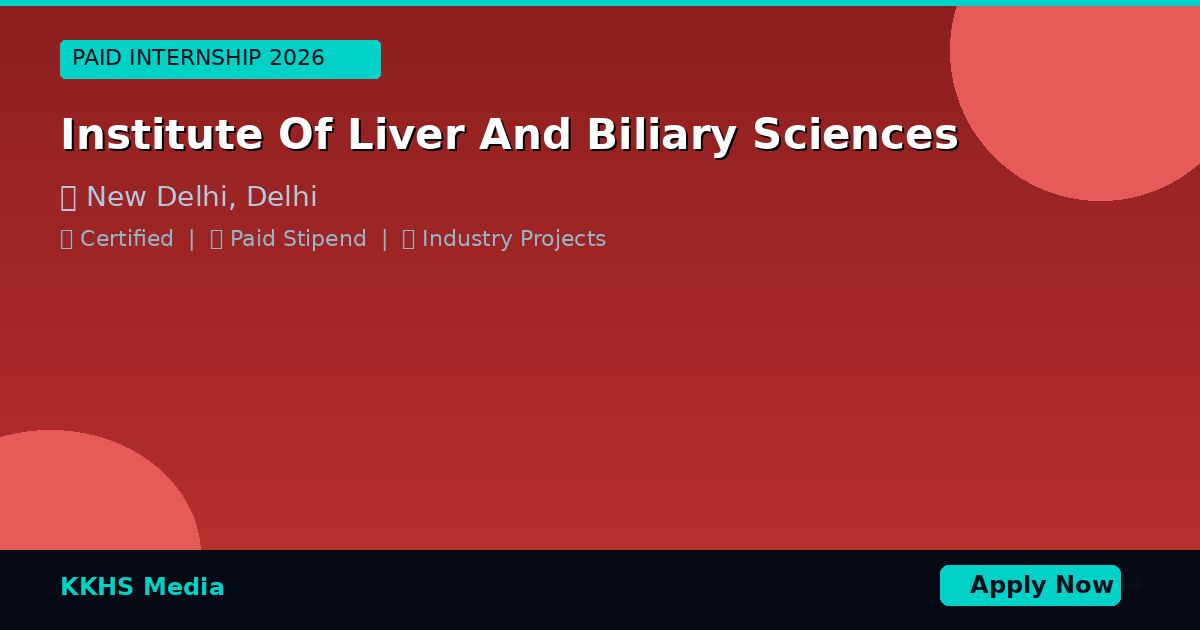 Internship for Institute Of Liver And Biliary Sciences Students 2026
