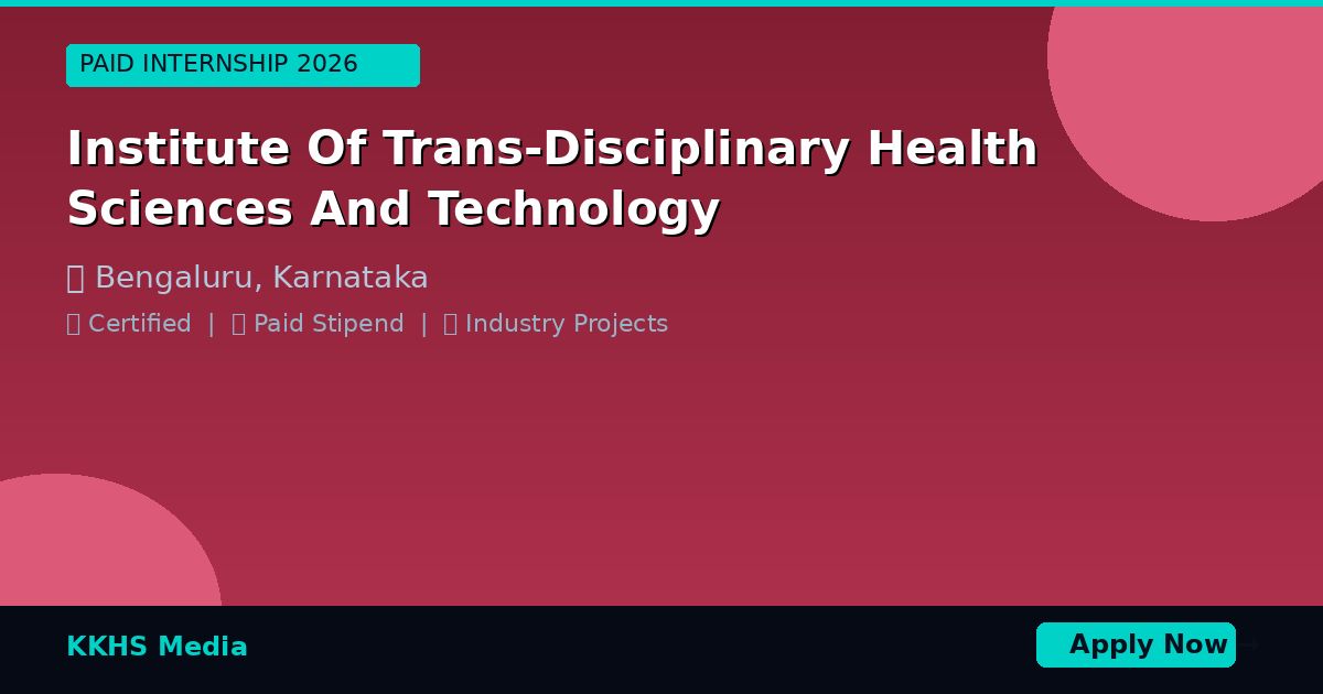 Internship for Institute Of Trans-Disciplinary Health Sciences And Technology Students 2026