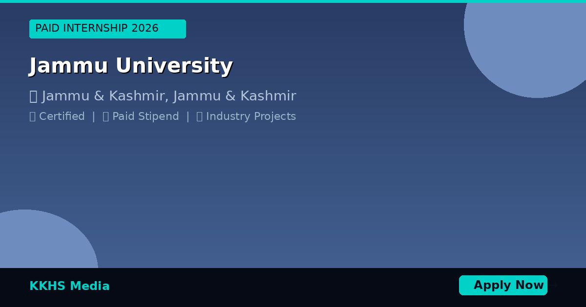Internship Opportunities for Jammu University Students 2026 - KKHS Media Internship