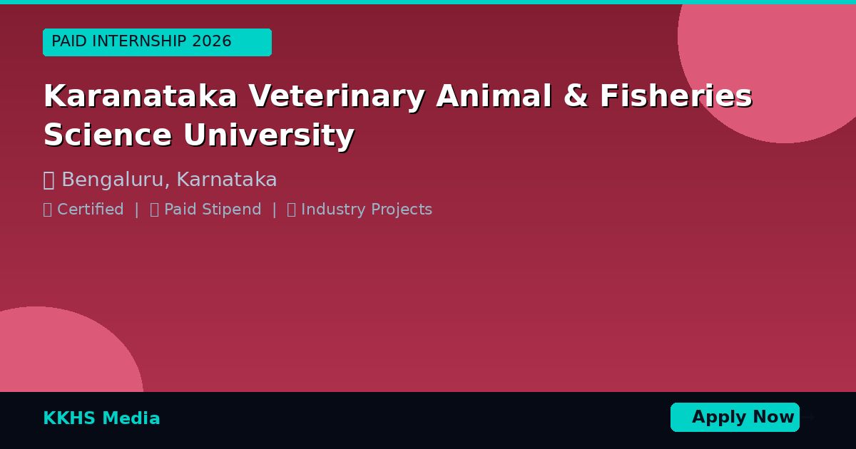 Internship for Karanataka Veterinary  Animal & Fisheries Science University Students 2026 - KKHS Media Internship