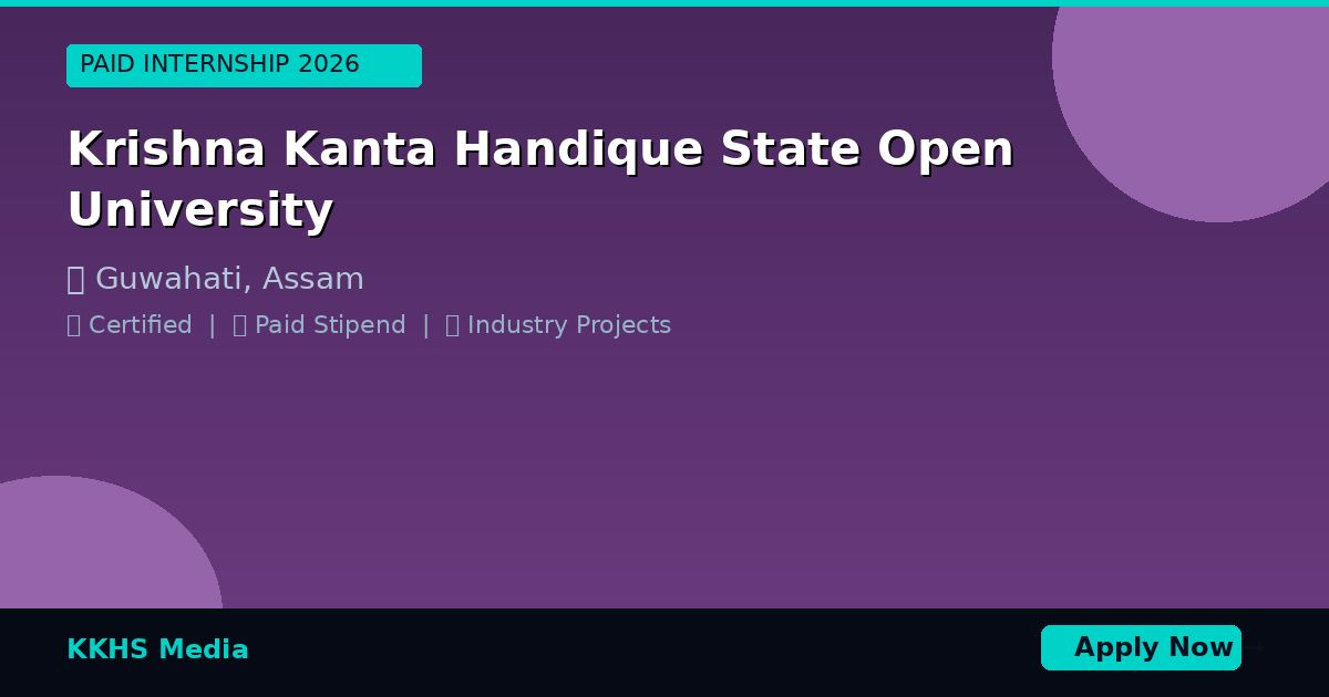 Internship for Krishna Kanta Handique State Open University Students 2026