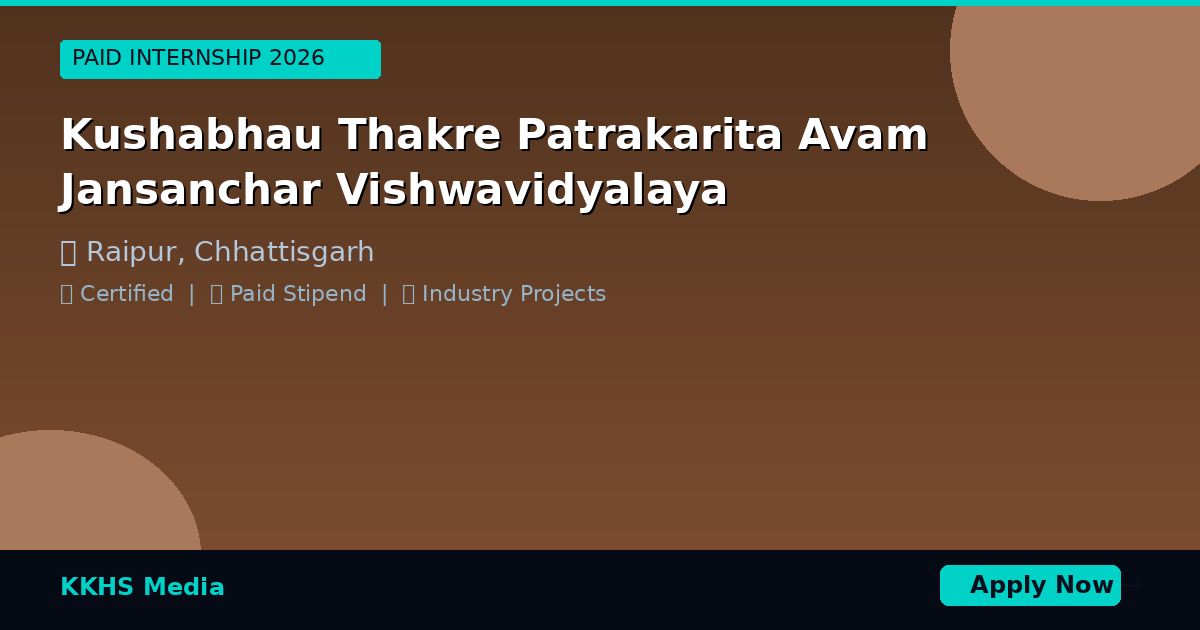 Internship for Kushabhau Thakre Patrakarita Avam Jansanchar Vishwavidyalaya Students 2026