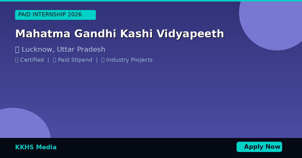 Internship for Mahatma Gandhi Kashi Vidyapeeth Students 2026