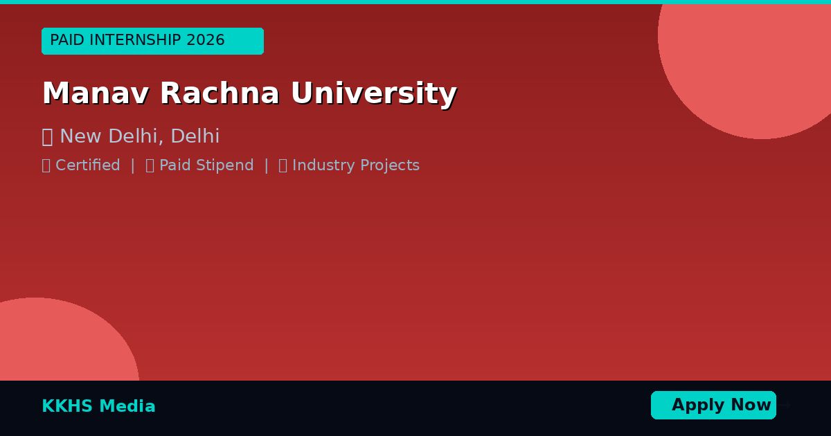 Paid Internship Near Manav Rachna University 2026 | KKHS Media