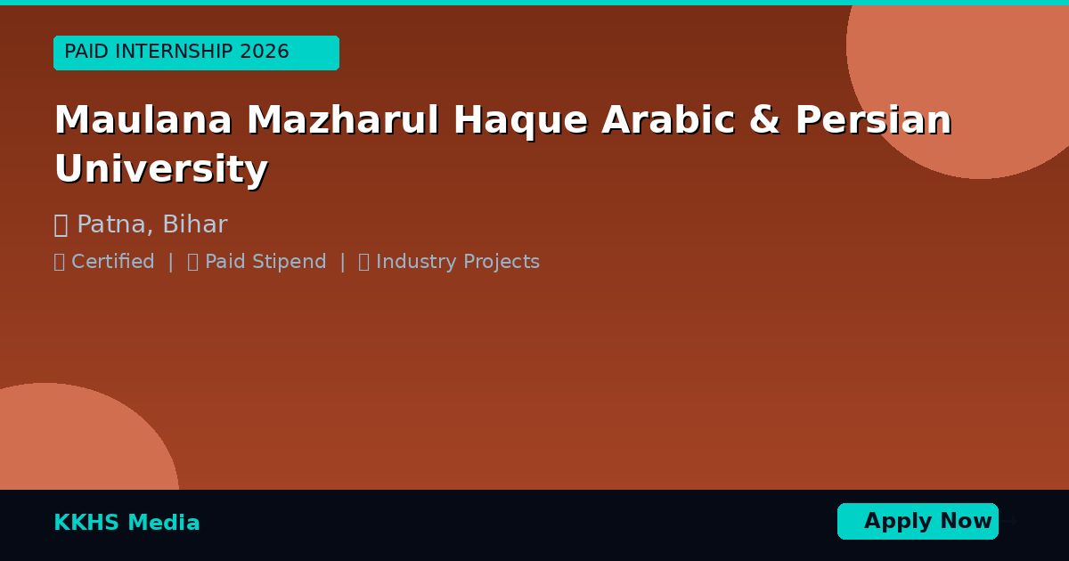 Internship for Maulana Mazharul Haque Arabic & Persian University Students 2026