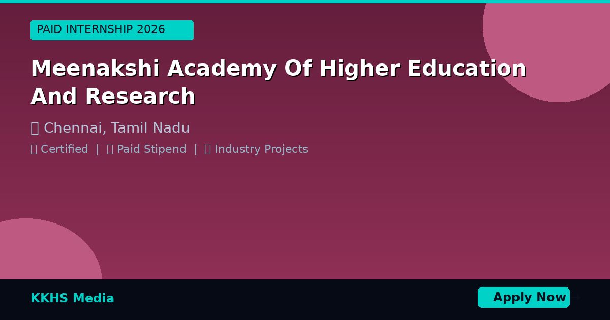 Internship for Meenakshi Academy Of Higher Education And Research Students 2026