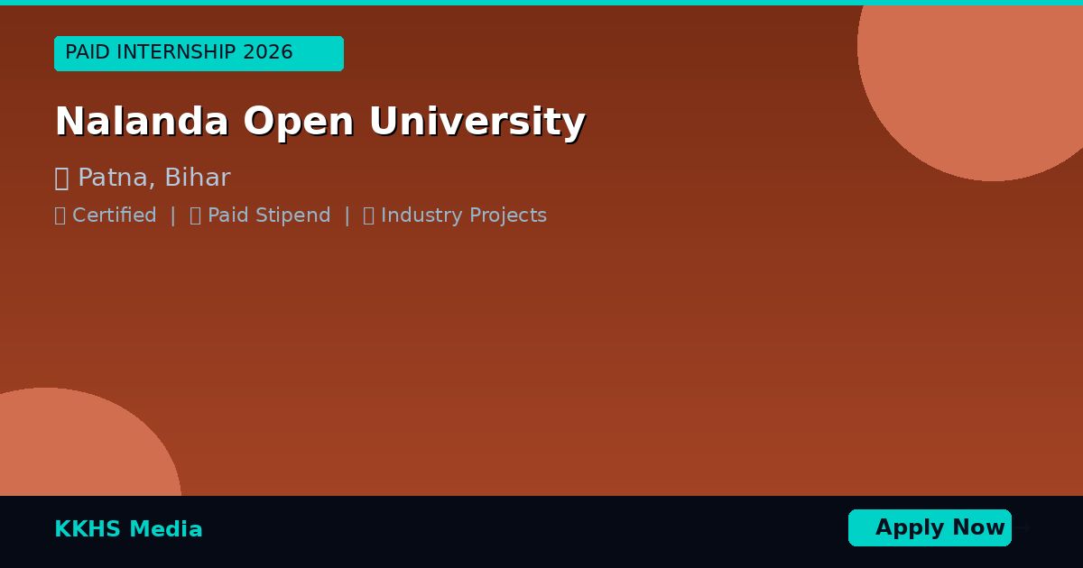 Paid Internship Near Nalanda Open University 2026 | KKHS Media