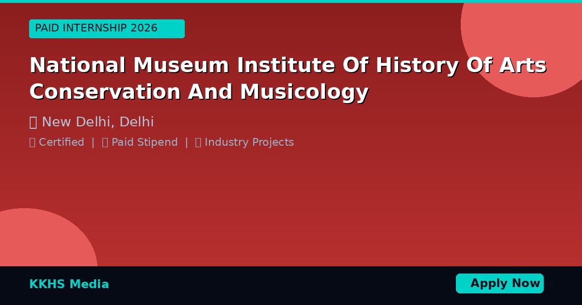 Internship for National Museum Institute Of History Of Arts Conservation And Musicology Students 2026