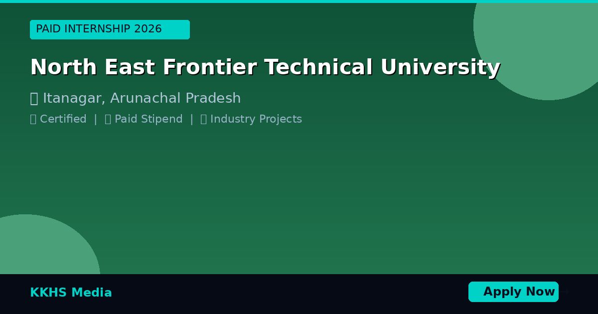 Internship for North East Frontier Technical University Students 2026