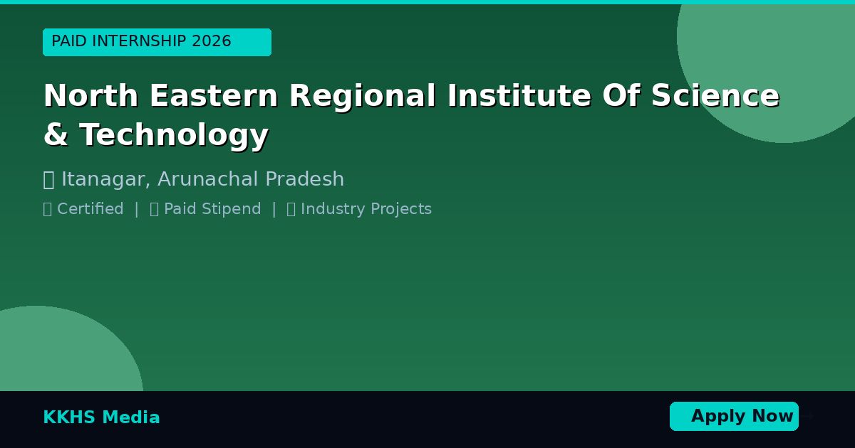 Internship for North Eastern Regional Institute Of Science & Technology Students 2026