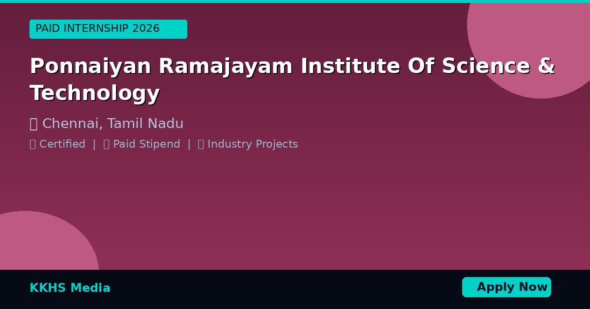 Internship for Ponnaiyan Ramajayam Institute Of Science & Technology Students 2026