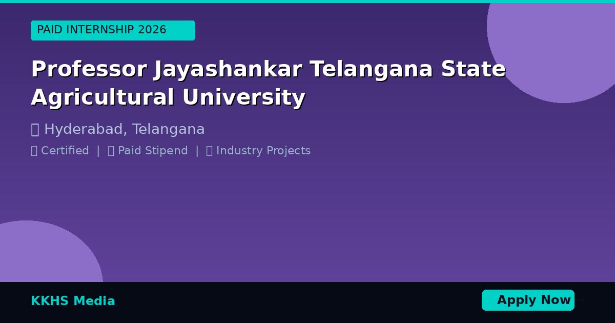 Internship for Professor Jayashankar Telangana State Agricultural University Students 2026