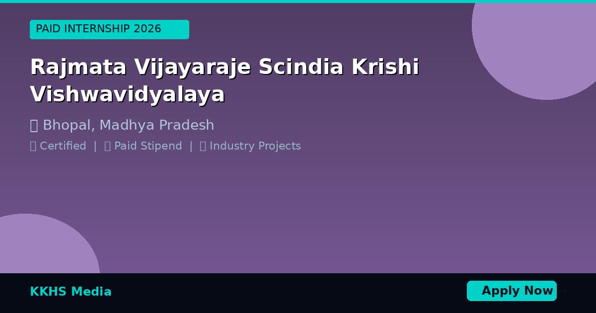 Internship for Rajmata Vijayaraje Scindia Krishi Vishwavidyalaya Students 2026