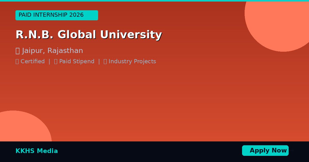 Paid Internship Near R.N.B. Global University 2026 | KKHS Media