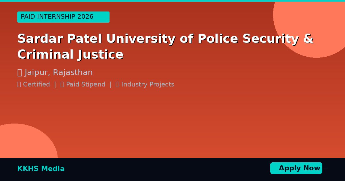 Internship for Sardar Patel University of Police  Security & Criminal Justice Students 2026