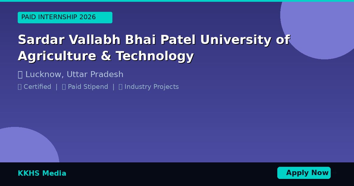 Internship for Sardar Vallabh Bhai Patel University of Agriculture & Technology Students 2026