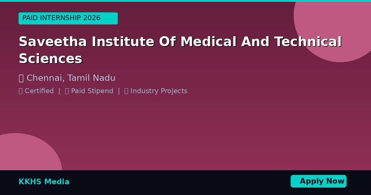 Internship for Saveetha Institute Of Medical And Technical Sciences Students 2026