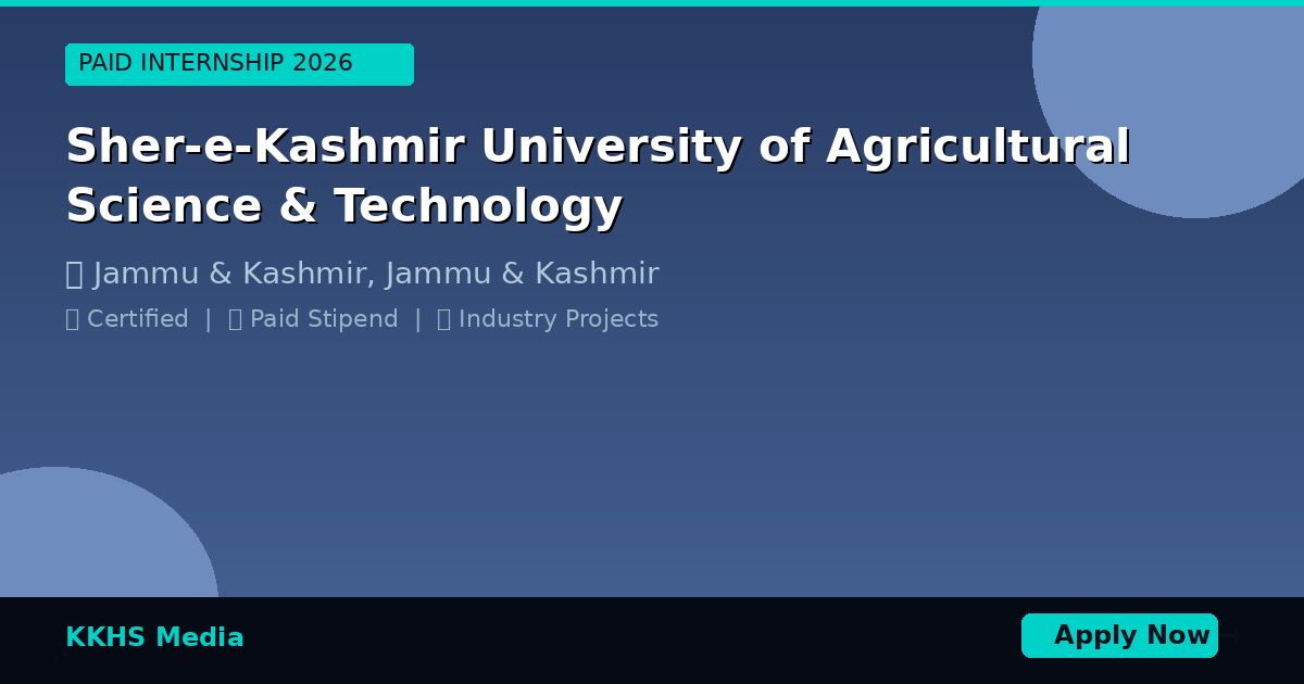 Internship for Sher-e-Kashmir University of Agricultural Science & Technology Students 2026 - KKHS Media Internship