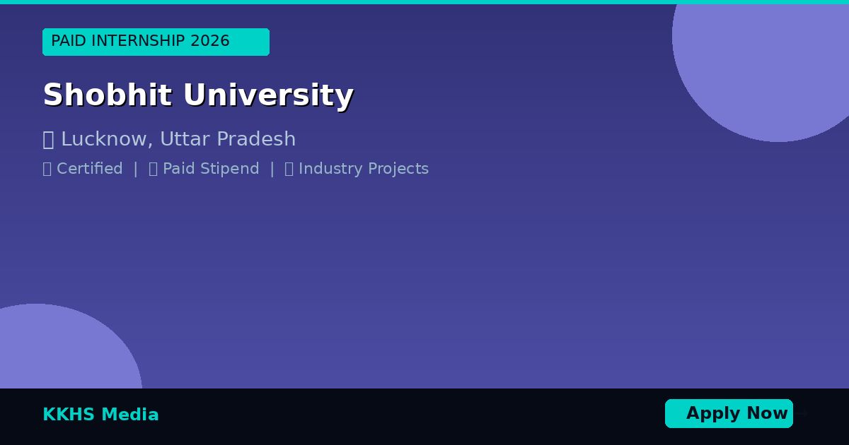 Internship Opportunities for Shobhit University Students 2026