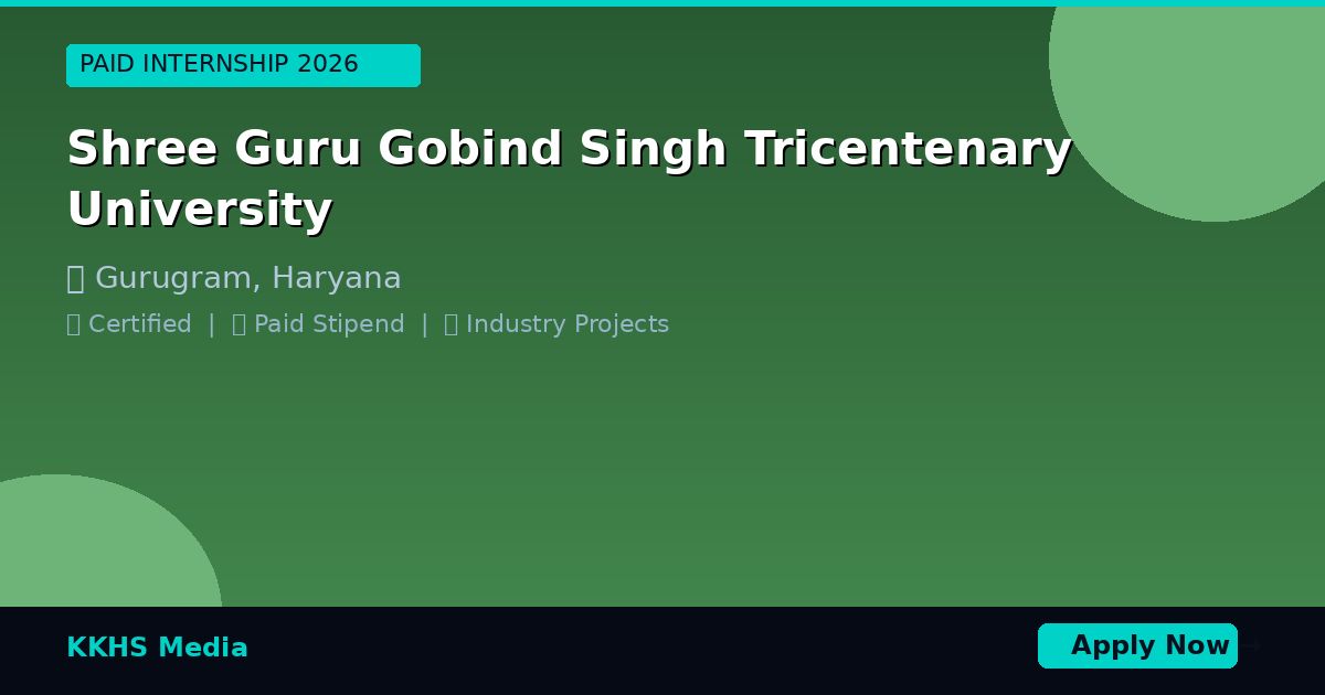 Internship for Shree Guru Gobind Singh Tricentenary University Students 2026