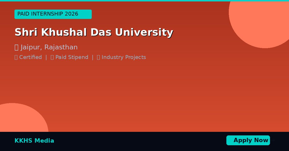 Internship for Shri Khushal Das University Students 2026
